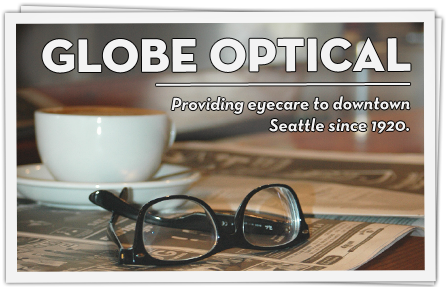 Globe Optical has been helping Seattle see better since 1920.